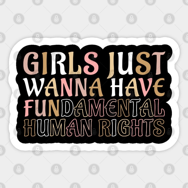 Girls Just Wanna Have Fun damental Human Rights Gift Sticker by qwertydesigns